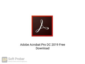 Adobe Acrobat Pro DC 2019 Latest Version Download-Softprober.com