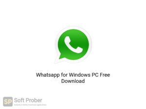 Whatsapp for Windows PC Latest Version Download-Softprober.com