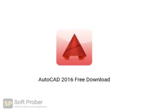AutoCAD 2016 Latest Version Download-Softprober.com