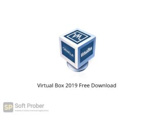 Virtual Box 2019 Latest Version Download-Softprober.com