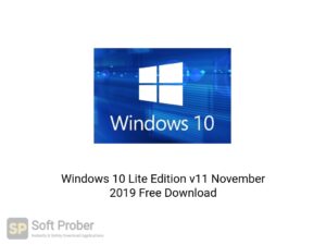 Windows 10 Lite Edition v11 November 2019 Latest Version Download-Softprober.com