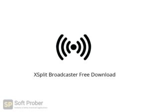 XSplit Broadcaster Latest Version Download-Softprober.com