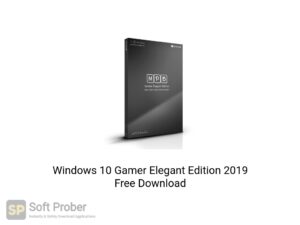 Windows 10 Gamer Elegant Edition 2019 Latest Version Download-Softprober.com