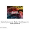 Native Instruments – Faded Reels Expansion Free Download