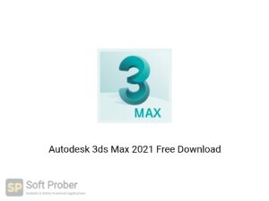 Autodesk 3ds Max 2021 Offline Installer Download-Softprober.com