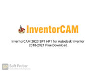 InventorCAM 2020 SP1 HF1 for Autodesk Inventor 2018 2021 Free Download-Softprober.com