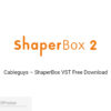 Cableguys – ShaperBox VST 2020 Free Download