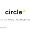 Future Audio Workshop – Circle 2020 Free Download