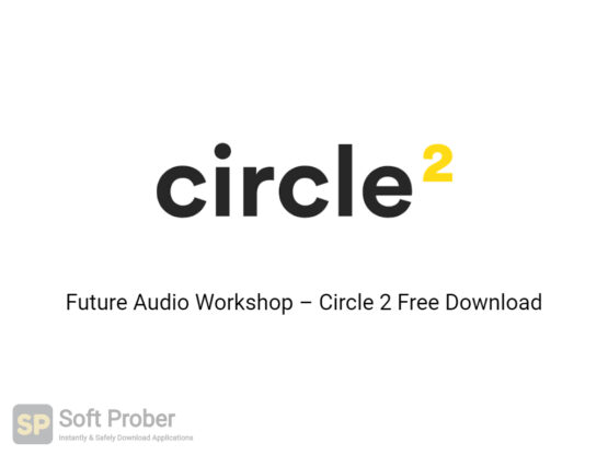 Future Audio Workshop – Circle 2 Free Download-Softprober.com