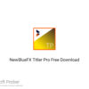 NewBlueFX Titler Pro 2020 Free Download