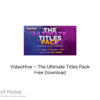 VideoHive – The Ultimate Titles Pack Free Download