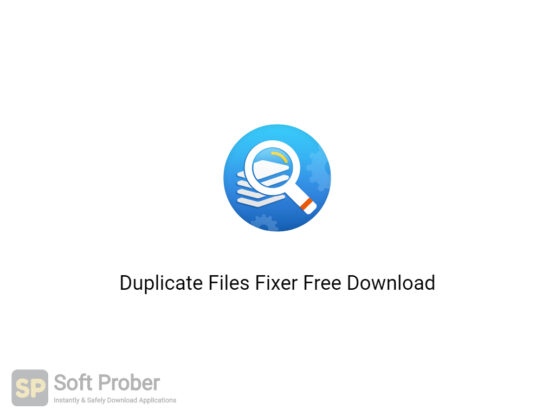 Duplicate Files Fixer 2020 Free Download-Softprober.com