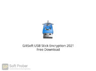 GiliSoft USB Stick Encryption 2021 Free Download-Softprober.com