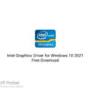 Intel Graphics Driver for Windows 10 2021 Free Download