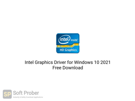 Intel Graphics Driver for Windows 10 2021 Free Download-Softprober.com
