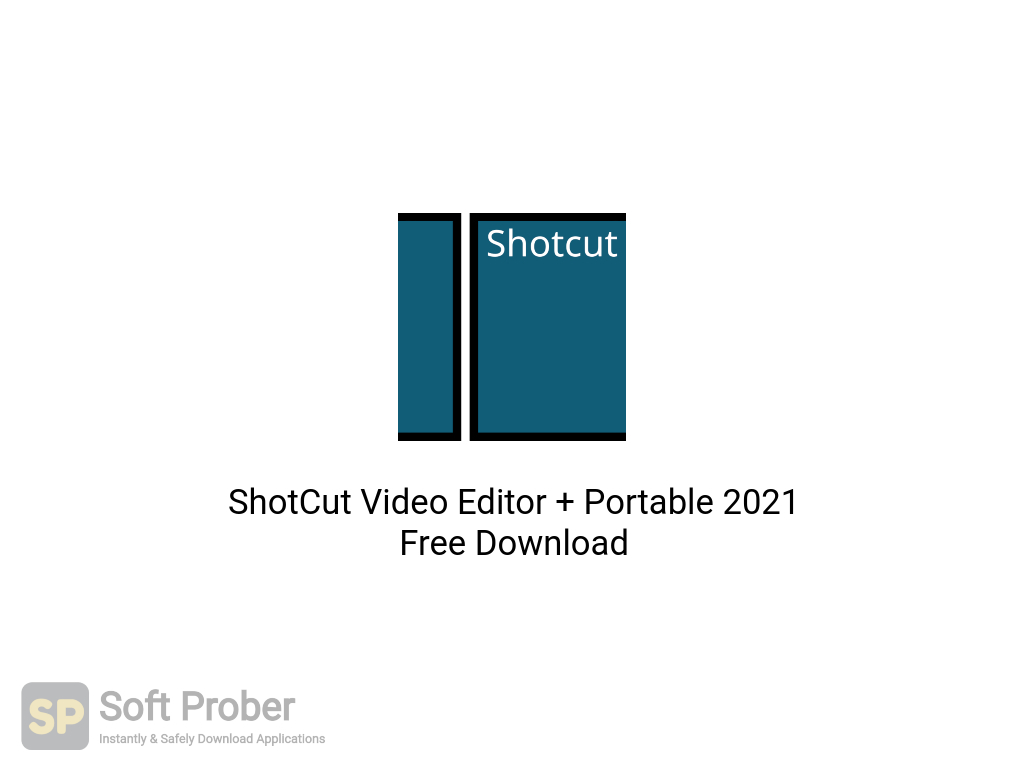 Download Shotcut Video Editor Portable 2021 Free Download With Guide Softprober