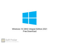 Windows 10 20H2 Integral Edition 2021 Free Download-Softprober.com