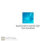 BackToCAD Print2CAD 2021 Free Download-Softprober.com