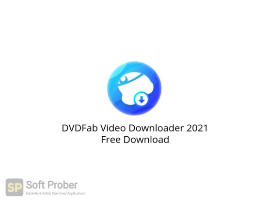 DVDFab Video Downloader 2021 Free Download-Softprober.com