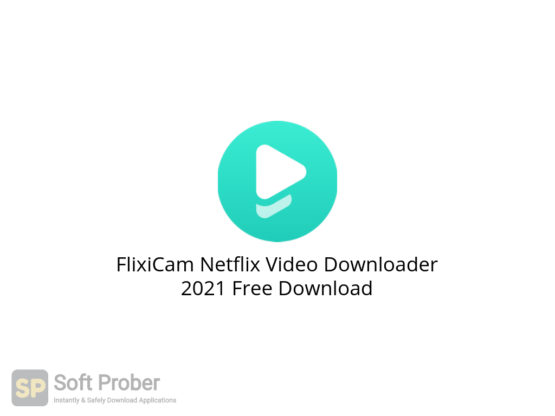FlixiCam Netflix Video Downloader 2021 Free Download-Softprober.com