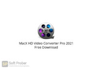 MacX HD Video Converter Pro 2021 Free Download-Softprober.com