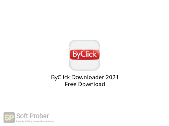 ByClick Downloader 2021 Free Download-Softprober.com