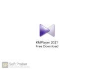 KMPlayer 2021 Free Download-Softprober.com