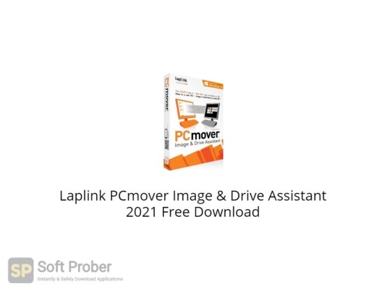 Laplink PCmover Image & Drive Assistant 2021 Free Download-Softprober.com