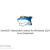 Shark007 Advanced Codecs for Windows 2021 Free Download