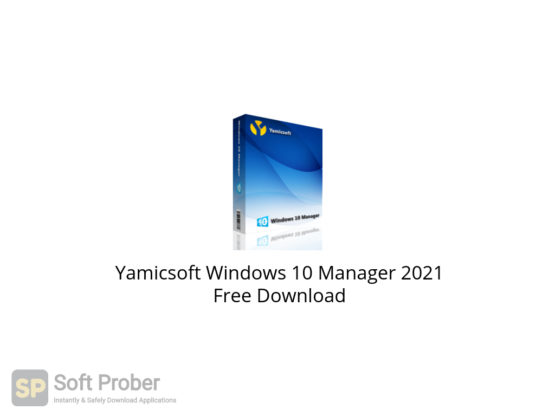Yamicsoft Windows 10 Manager 2021 Free Download-Softprober.com