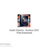 Audio Imperia – Nucleus 2021 Free Download