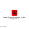Kotato All Video Downloader Pro 2021 Free Download