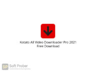 Kotato All Video Downloader Pro 2021 Free Download-Softprober.com