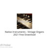 Native Instruments – Vintage Organs 2021 Free Download
