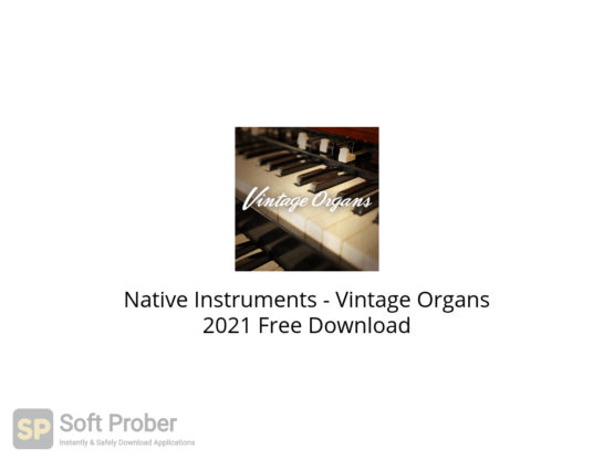 Native Instruments Vintage Organs 2021 Free Download-Softprober.com