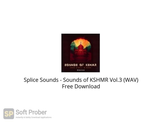 Splice Sounds Sounds of KSHMR Vol.3 (WAV) Free Download-Softprober.com