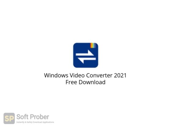 Windows Video Converter 2021 Free Download-Softprober.com