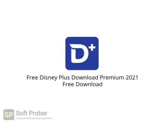 Free Disney Plus Download Premium 2021 Free Download-Softprober.com