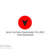 Jerry YouTube Downloader Pro 2021 Free Download