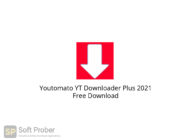 Youtomato YT Downloader Plus 2021 Free Download-Softprober.com