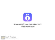 Aiseesoft iPhone Unlocker 2021 Free Download-Softprober.com