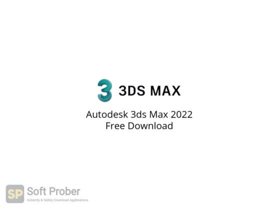 Autodesk 3ds Max 2022 Free Download-Softprober.com