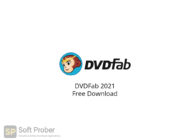 DVDFab 2021 Free Download-Softprober.com
