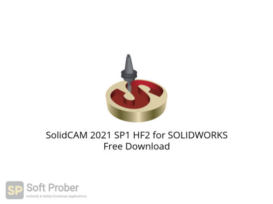 SolidCAM 2021 SP1 HF2 for SOLIDWORKS Free Download-Softprober.com