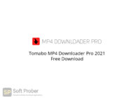 Tomabo MP4 Downloader Pro 2021 Free Download-Softprober.com