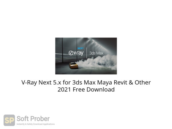 V Ray Next 5.x for 3ds Max Maya Revit & Other 2021 Free Download-Softprober.com