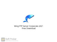 Wing FTP Server Corporate 2021 Free Download-Softprober.com