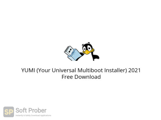 YUMI (Your Universal Multiboot Installer) 2021 Free Download-Softprober.com