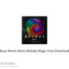Busy Works Beats Melody Magic Free Download