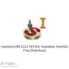 InventorCAM 2022 SP2 For Autodesk Inventor Free Download